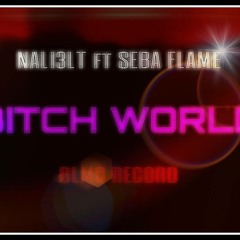 NALI3LT & SEBA FLAME (Bitchh World..BLMC)2014