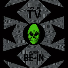Psychic TV - Alien Be-In (Silent Servant Remix)