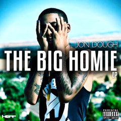 Jon Dough - The Big Homie Ft Knawley Fit Game [Prod. Dave - O Of The A - Team]