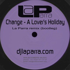 La Parra ft. Change - A Lover's Holiday (club edit)