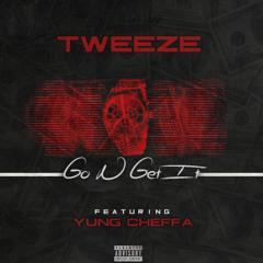 Go N Get It....by Tweeze Feat. Yung Cheffa Prod. BY SmashBrothazEnt