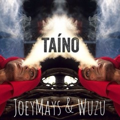 Joey Mays ✖ Wuzu - Taíno / FREE DL