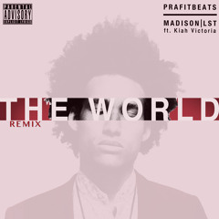Madison|LST - The World ft. Kiah Victoria(Prafit Remix)