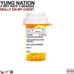 Molly on my Chest YUNG NATION x RIFF RAFF X BENASIS