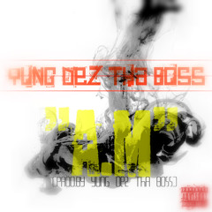 Yung Dez Tha Bo$$ - A.M. [Prod.By Yung Dez Tha Bo$$] Radio Edit