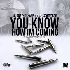 Lil One The Champ ft. Scotty Cain  "You Know How I'm Comin"