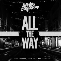 Mighty High Coup- All The Way feat. J.Padron, Eddie Gold & Wes Green