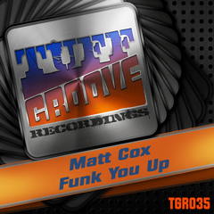 OUT NOW!!! Matt Cox - Funk You Up (Tuff Groove Recordings #035)