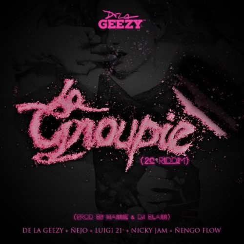 Download La Groupie - De La Ghetto Ft. Nejo, Luigi 21 Plus, Nicky Jam Y Nengo Flow
