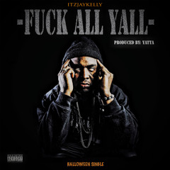 Fuck All Ya'll