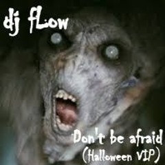 dJ fLow - Don't Be Afraid (Halloween VIP)
