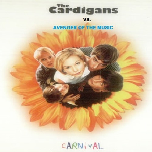 Stream The Cardigans - Carnival (Avenger Of The Music Remix) by Avenger Of  The Music | Listen online for free on SoundCloud
