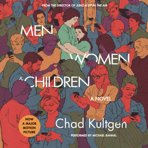 MEN, WOMEN & CHILDREN by Chad Kultgen