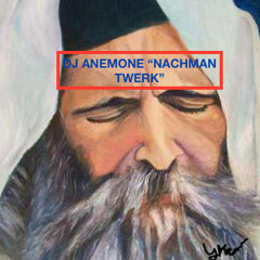 Rabbi Nachman (DJ ANEMONE TWERK)