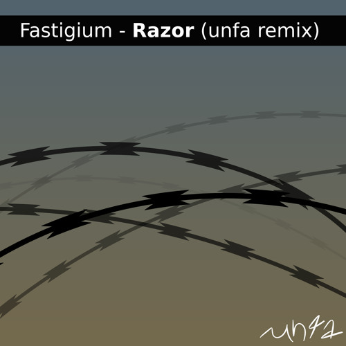 Fastigium - Razor (unfa remix)