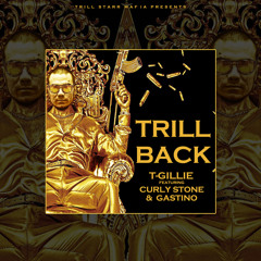 T-Gillie ft. Curly Stone & Gastino - Trill Back