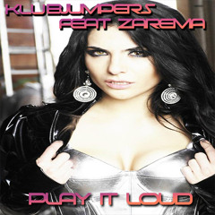 Klubjumpers Featuring Zarema - (PLay It Loud  Radio Edit )