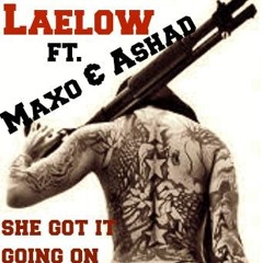 Laelow -She got going on.Feat Maxo & Ashad(prod.by Maxo)