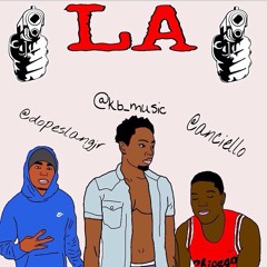 LA (KB, Anciello, & Dopeslangjr)