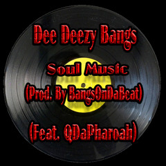 Soul Music (Feat.QDaPharoah)(Prod. By BangsOnDaBeat)