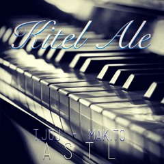Kite'l Ale _ ASTL ( T Joj Ft Makito )