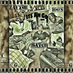 Hatch_Zaytoe_100's - Its Ah Go at T2G Music