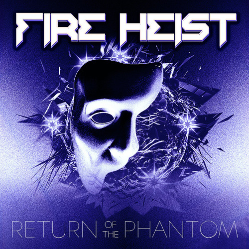 Fire Heist - Return of the Phantom (Original Mix)
