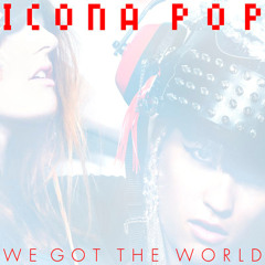 Icona Pop - We got the world (Chaosturn Remix)