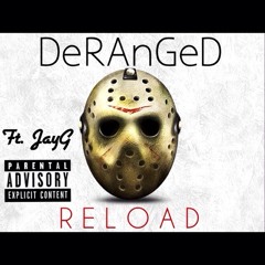 Reload - DeRAnGeD Ft. JayG