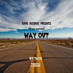Way Out    By: TayG