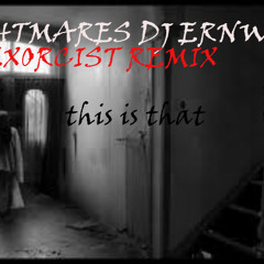 Nightmares (Exorxist R3miX) This Is ThaT DJ ERNWAY