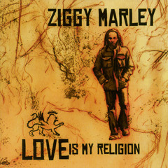 Love Is My Religion - Ziggy Marley (Original)