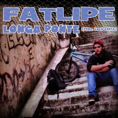 Fatlipe- Longa Ponte [Prod. Luck Costa]