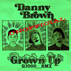 RE UP ! DannyBrown GrownUp Q3000 Remix