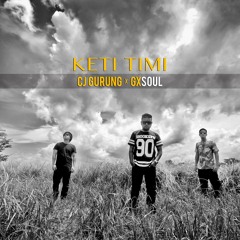 GXSOUL Keti Timi | CJ GURUNG x GXSOUL | "EXCLUSIVE AUDIO"