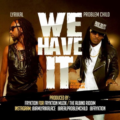 We Have It w/ Problem Child