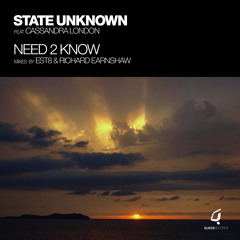State Unknown Ft. Cassandra London - Need 2 Know - Richard Earnshaw Remix