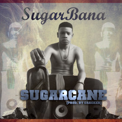 Sugarbana - Sugarcane [Prod. Cracker]