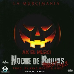 Noche De Brujas - Ak El Murci (Prod By King Beatz & Gmel El Dembow Pesau)