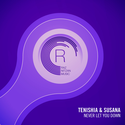 Tenishia & Susana - Never Let You Down OUT NOW!