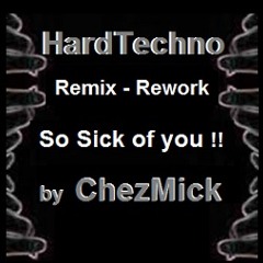 Sick of You !! (rework)