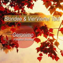 Blondee & VierViertelTakt - Geronimo (Xylophon Bootleg)