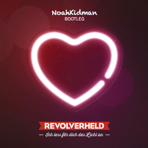 Stream Revolverheld - Ich Lass Für Dich Das Licht An (NoahKidman Bootleg)  by NoahKidman Music | Listen online for free on SoundCloud