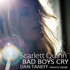 Scarlett Quinn - Bad Boys Cry (Dan Taneff Remix) FREE DOWNLOAD