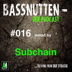 BASSNUTTEN PODCAST die Sechzehnte - Subchain