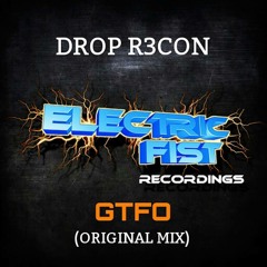 GTFO - DROP R3CON *** Available On Beatport Today!!!***