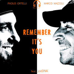 Paolo Ortelli & Marco Mazzoli Feat. joeDNA - Remember It's You