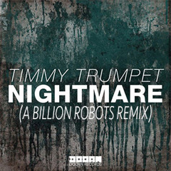 Timmy Trumpet - Nightmare (A Billion Robots Remix) *SUPPORTED BY UBERJAK'D!*