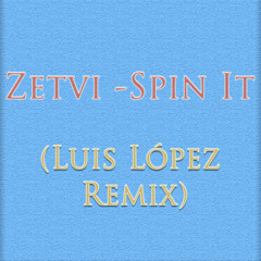 Zetvi - Spin It (Luis López Remix)