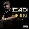 E-40 - Choices (Yup) (2 New Albums Out Dec 9th)